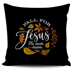 'Fall for Jesus He Never Leaves' Pillow Case
