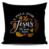 'Fall for Jesus He Never Leaves' Pillow Case