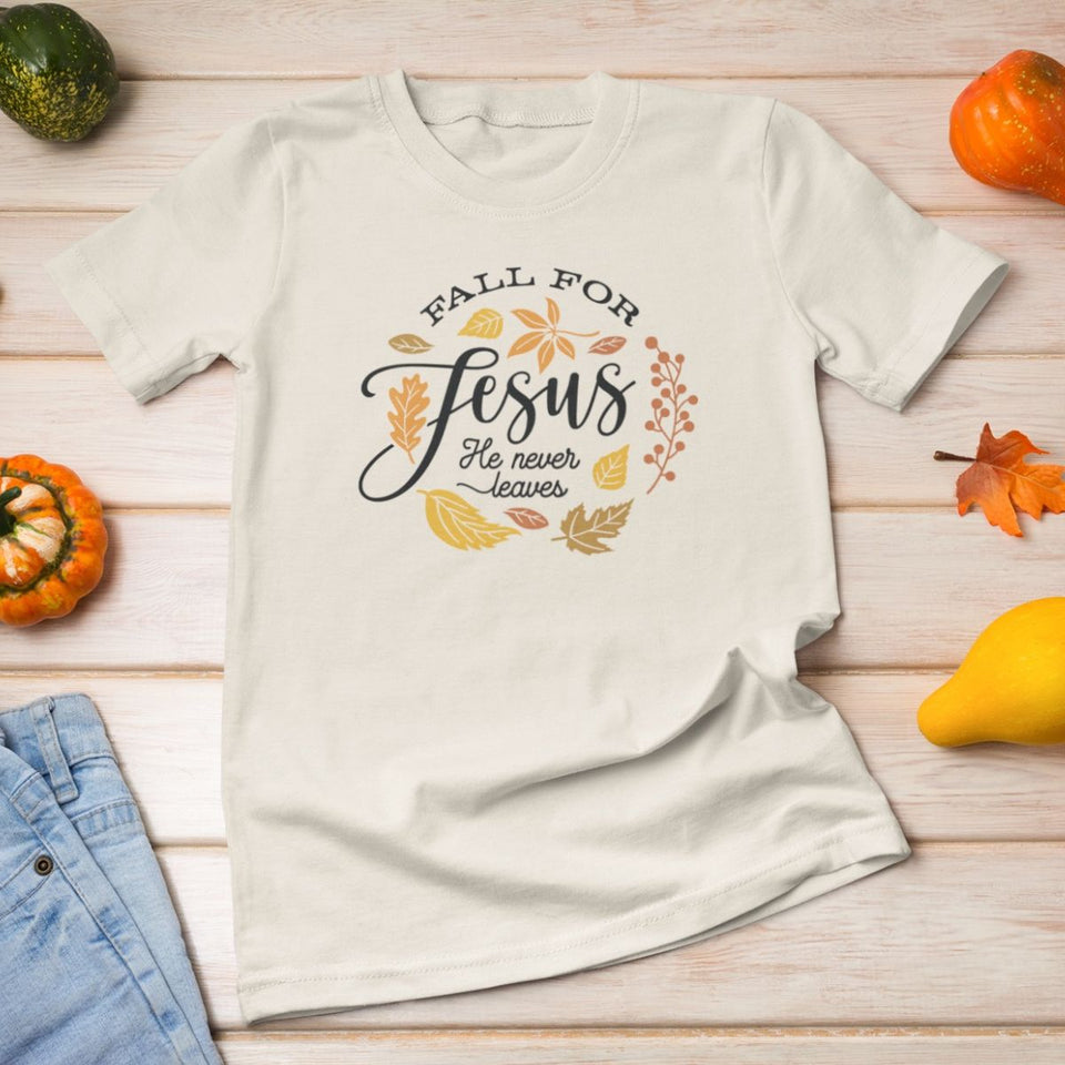 'Fall for Jesus He Never Leaves' T-Shirt