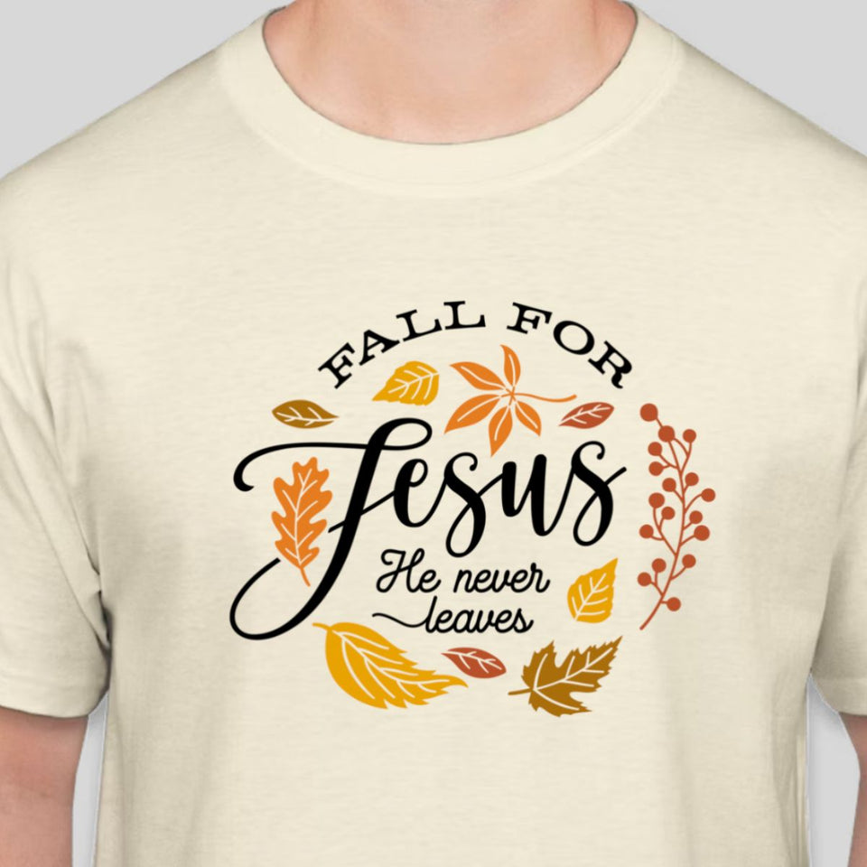 'Fall for Jesus He Never Leaves' T-Shirt