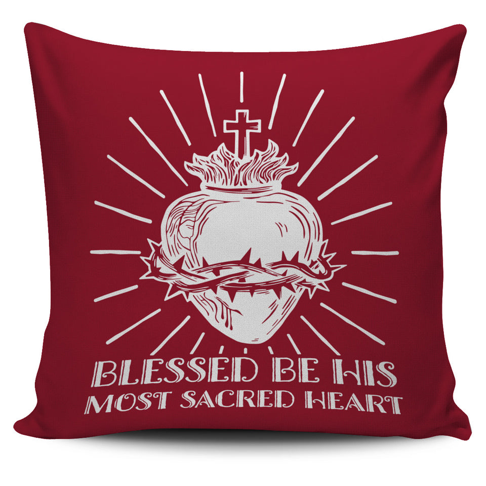 Blessed Be His Most Sacred Heart Pillow Case
