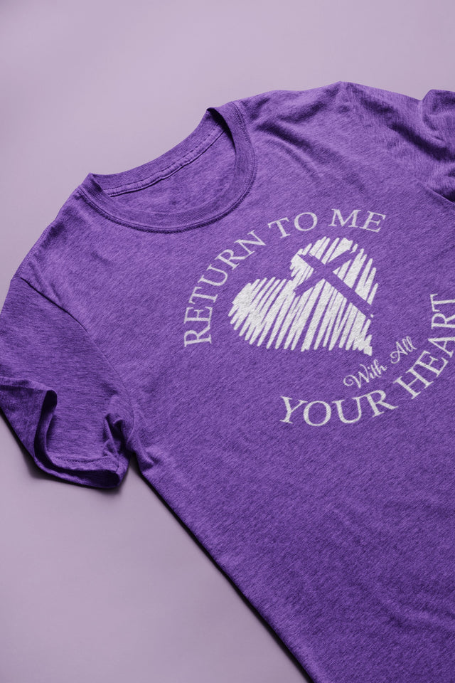 “Return to me with all your Heart” Lenten Shirt