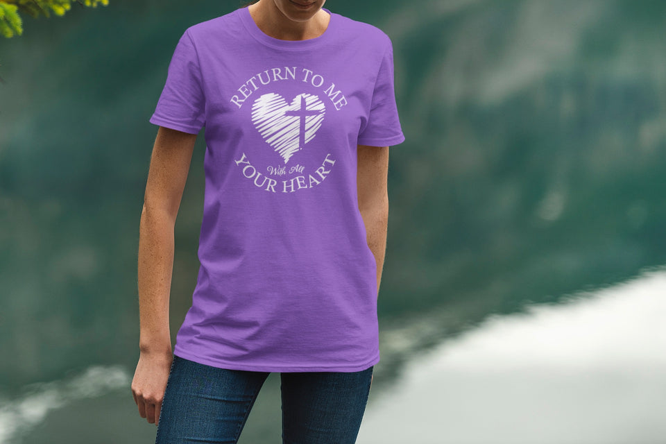 “Return to me with all your Heart” Lenten Shirt