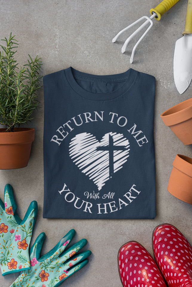 “Return to me with all your Heart” Lenten Shirt