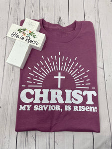 "Christ My Savior, is Risen" Easter T-Shirt
